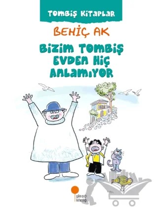Bizim Tombiş Evden Hiç Anlamıyor – Behiç Ak – Günışığı Kitaplığı kitap kapağı