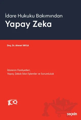 İdare Hukuku Bakımından - Yapay Zeka – Ahmet Yayla – Seçkin Yayıncılık kitap kapağı