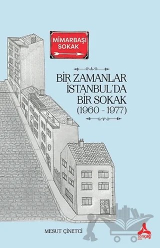 Bir Zamanlar İstanbul’da Bir Sokak (1960 - 1977) – Mesut Çinetci – Sonçağ Yayınları kitap kapağı