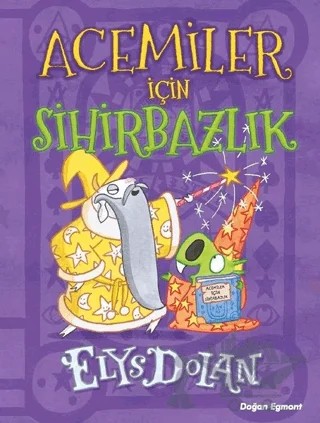 Acemiler İçin Sihirbazlık – Elys Dolan – Doğan Egmont Yayıncılık kitap kapağı