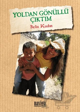 Yoldan Gönüllü Çıktım – Beliz Kudat – Naviga Yayınları kitap kapağı