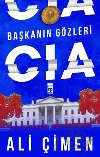 Başkanın Gözleri: CIA – Ali Çimen – Timaş Tarih kitap kapağı