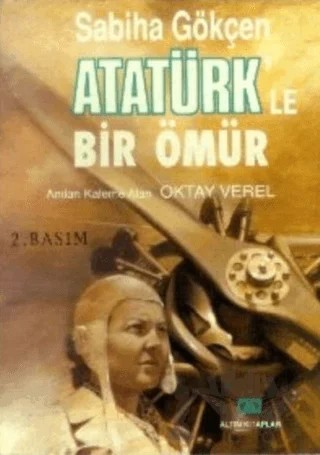 Atatürk’le Bir Ömür – Oktay Verel, Sabiha Gökçen – Altın Kitaplar kitap kapağı