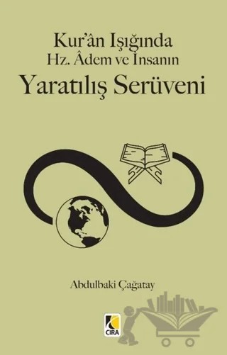 Kur'an Işığında Hz. Adem ve İnsanın Yaratılış Serüveni – Abdulbaki Çağatay – Çıra Yayınları kitap kapağı