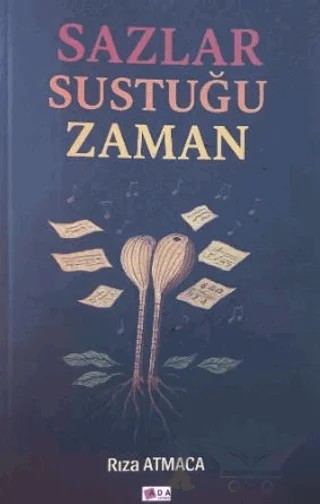 Sazlar Sustuğu Zaman – Rıza Atmaca – Ada Yayınları kitap kapağı