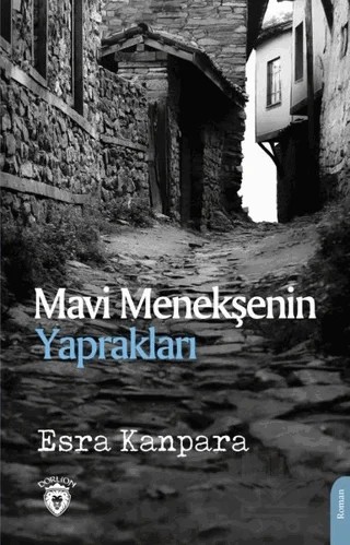 Mavi Menekşenin Yaprakları – Esra Kanpara – Dorlion Yayınları kitap kapağı