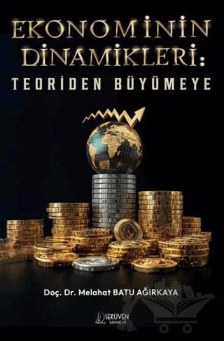 Ekonominin Dinamikleri: Teoriden Büyümeye – Melahat Batu Ağırkaya – Serüven Yayınevi kitap kapağı