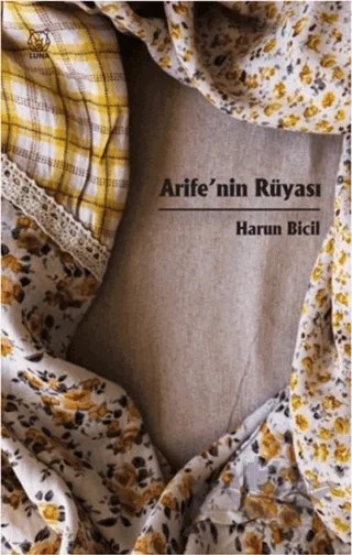 Arife'nin Rüyası – Harun Bicil – Luna Yayınları kitap kapağı