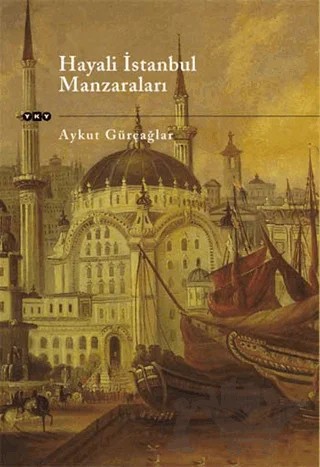 Hayali İstanbul Manzaraları – Aykut Gürçağlar – Yapı Kredi Yayınları kitap kapağı