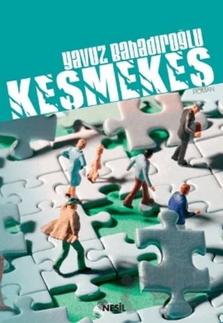 Keşmekeş – Yavuz Bahadıroğlu – Nesil Yayınları kitap kapağı
