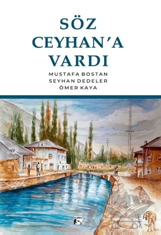 Söz Ceyhan’a Vardı – Ömer Kaya, Seyhan Dedeler, Mustafa Bostan – Alaska Yayınevi kitap kapağı