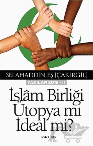 İslam Birliği Ütopya mı İdeal mi? – Selahaddin Eş Çakırgil – İnkılab Yayınları kitap kapağı