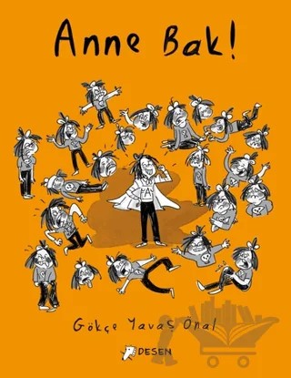 Anne Bak! – Gökçe Yavaş Önal – Desen Yayınları kitap kapağı