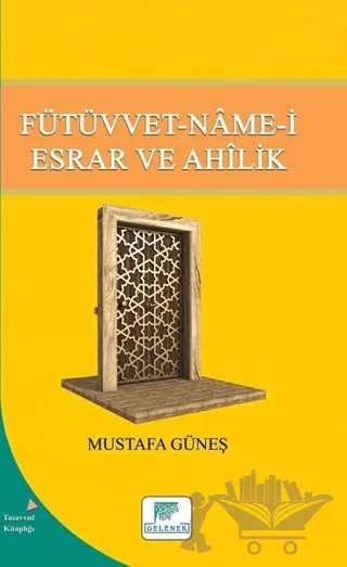 Fütüvvet-Name-i Esrar ve Ahilik – Mustafa Güneş – Gelenek Yayıncılık kitap kapağı