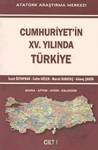 Cumhuriyet'in 15. Yılında Türkiye Cilt 1 – Cafer Güler, Güneş Şahin, İzzet Öztoprak, Murat Karataş – Atatürk Araştırma Merkezi kitap kapağı