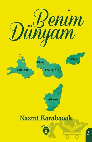 Benim Dünyam – Nazmi Karabacak – Dorlion Yayınları kitap kapağı