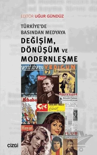 Türkiye'de Basından Medyaya Değişim Dönüşüm ve Modernleşme – Uğur Gündüz – Çizgi Kitabevi Yayınları kitap kapağı