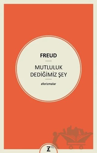 Mutluluk Dediğimiz Şey – Sigmund Freud – Zeplin Kitap kitap kapağı