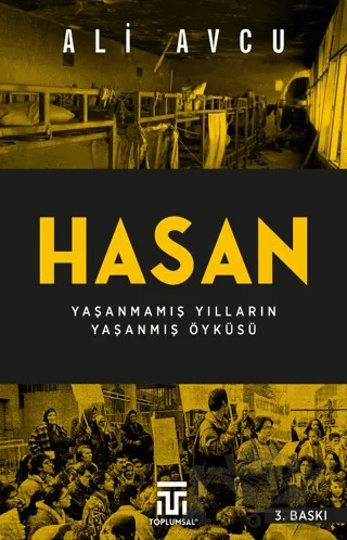 Hasan – Yaşanmamış Yılların Yaşanmış Öyküsü – Ali Avcu – Toplumsal Kitap kitap kapağı