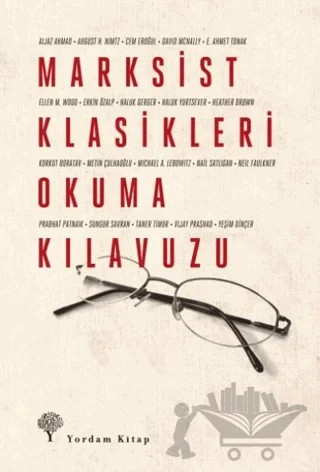 Marksist Klasikleri Okuma Kılavuzu – Aijaz Ahmad, August H. Nimtz, Cem Eroğul, David Mcnally, E. Ahmet Tonak, Ellen Meiksins Wood, Erkin Özalp, Haluk Gerger, Haluk Yurtsever, Heather Brown, Korkut Boratav, Metin Çulhaoğlu, Michael A. Lebowitz, Nail Satlıgan, Neil Faulkner, Prabhat Patnaik, Sungur Savran, Taner Timur, 2 yazar daha – Yordam Kitap kitap kapağı