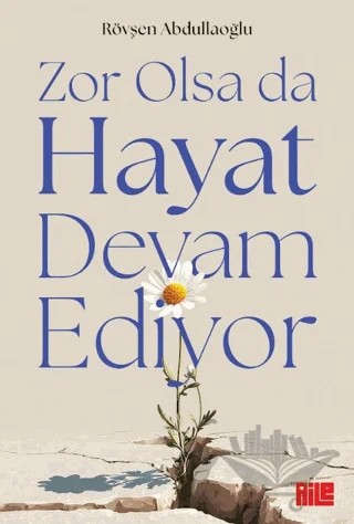 Zor Olsa Da Hayat Devam Ediyor – Rövşen Abdullaoğlu – Aile Yayınları kitap kapağı