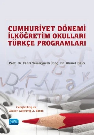 Cumhuriyet Dönemi İlköğretim Okulları TÜRKÇE PROGRAMLARI – Fahri Temizyürek, Ahmet Balcı – Nobel Akademik Yayıncılık kitap kapağı