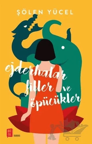 Ejderhalar Filler ve Öpücükler – Şölen Yücel – Mona Kitap kitap kapağı