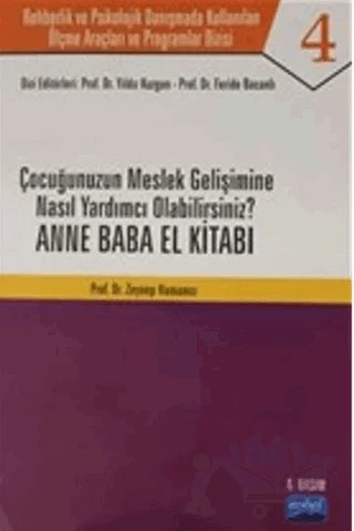 Çocuğunuzun Meslek Gelişimine Nasıl Yardımcı Olabilirsiniz ? Anne Baba El Kitabı - Rehberlik ve Psikolojik Danışmada Kullanılan Ölçme Araçları ve Programlar Dizisi – Feride Bacanlı, Yıldız KUZGUN, Zeynep Hamamcı – Nobel Akademik Yayıncılık kitap kapağı