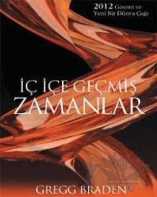 İç İçe Geçmiş Zamanlar – Gregg Braden – Butik Yayınları kitap kapağı