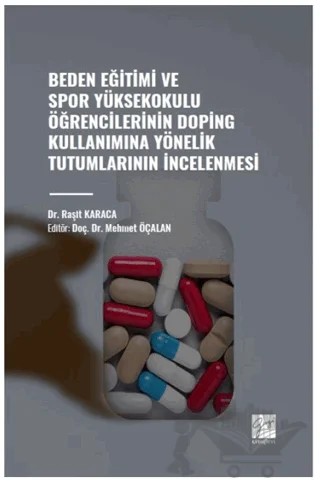 Beden Eğitimi ve Spor Yüksekokulu Öğrencilerinin Doping Kullanımına Yönelik Tutumlarının İncelenmesi – Raşit Karaca – Gazi Kitabevi kitap kapağı