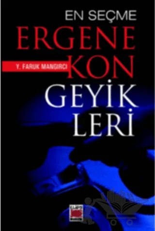 En Seçme Ergenekon Geyikleri – Y. Faruk Mangırcı – Elips Kitap kitap kapağı