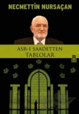 Asr-ı Saadetten Tablolar – Necmettin Nursaçan – Timaş Yayınları kitap kapağı