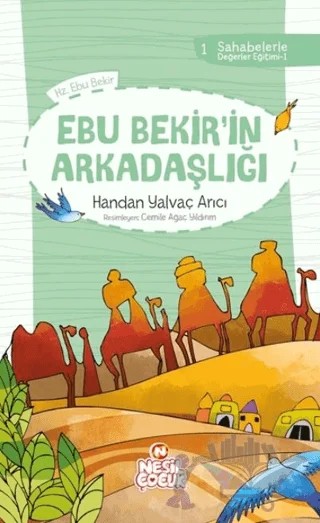 Ebu Bekir'in Arkadaşlığı – Handan Yalvaç Arıcı – Nesil Çocuk Yayınları kitap kapağı