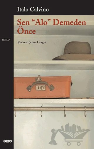 Sen "Alo" Demeden Önce – Italo Calvino – Yapı Kredi Yayınları kitap kapağı