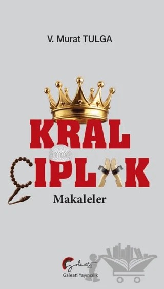 Kral Çıplak - Makaleler – V. Murat Tulga – Galeati Yayıncılık kitap kapağı