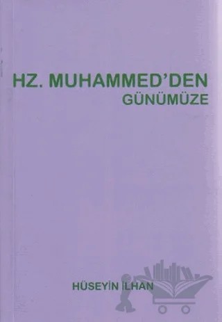 Hz. Muhammed’den Günümüze – Hüseyin İlhan – Can Yayınları (Ali Adil Atalay) kitap kapağı