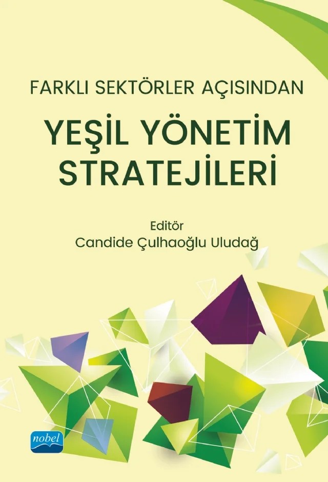 Farklı Sektörler Açısından YEŞİL YÖNETİM STRATEJİLERİ – Candide Uludağ, Derya Güneşli, Elif Rabia Pişkin, Emine Seda Kıraç, Engin Sarı, Erçağ Yıldırım, Gonca Reyhan Akkartal, Gülşah Arıcı, Hazal Akçakara, Merve Yağmur Öğütlü, Nisa Turunç, Oğuzhan Karakaş, Saliha Ertan – Nobel Akademik Yayıncılık kitap kapağı