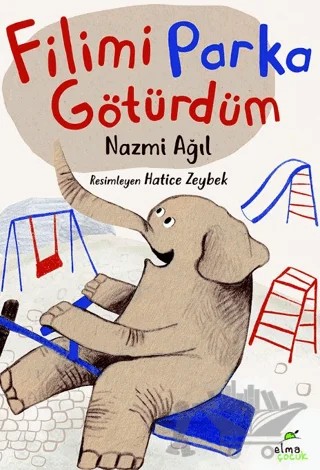 Filimi Parka Götürdüm – Nazmi Ağıl – Elma Çocuk kitap kapağı