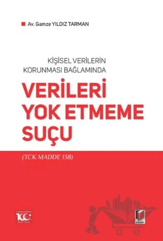Kişisel Verilerin Korunması Bağlamında Verileri Yok Etmeme Suçu – Gamze Yıldız Tarman – Adalet Yayınevi kitap kapağı