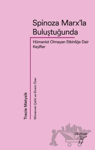 Spinoza Marx’la Buluştuğunda – Tracie Matysik – Otonom Yayıncılık kitap kapağı