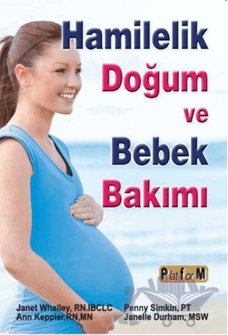 Hamilelik Doğum ve Bebek Bakımı – Ann Keppler, Janet Whalley, Jannelle Durham, Penny Simkin – Platform Yayınları kitap kapağı
