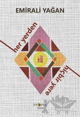 Her Yerden Hiçbir Yere – Emirali Yağan – Ütopya Yayınevi kitap kapağı