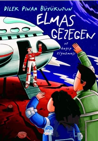 Elmas Gezegen ve Kayıp Elyazması – Dilek Pınar Büyükuzun – Martı Yayınları kitap kapağı