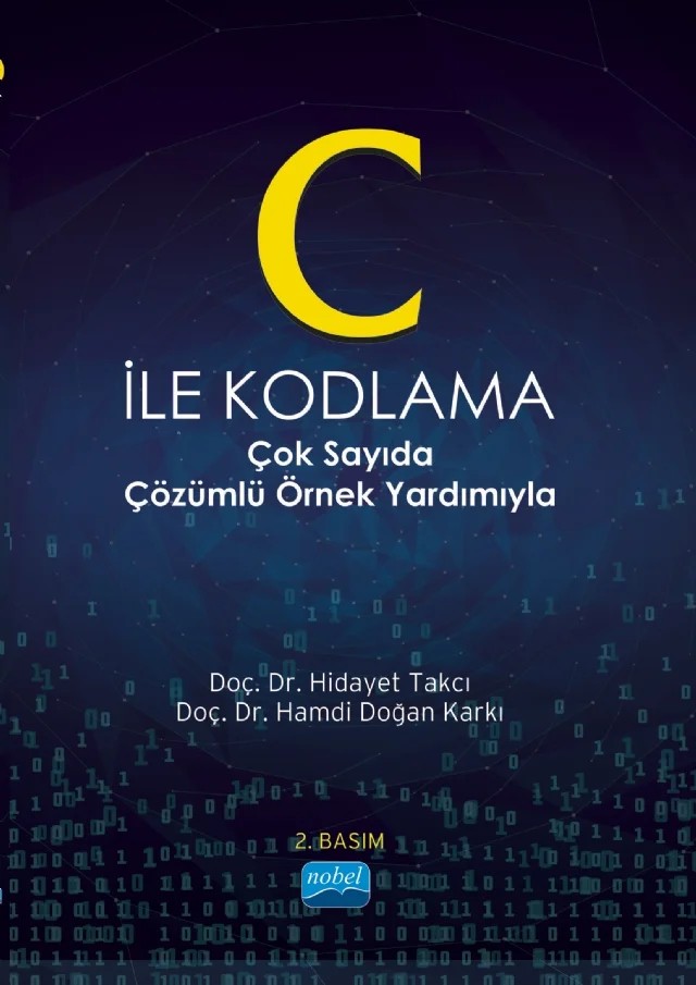 C İLE KODLAMA -Çok Sayıda Çözümlü Örnek Yardımıyla- – Hidayet Takçı, Hamdi Doğan Karkı – Nobel Akademik Yayıncılık kitap kapağı