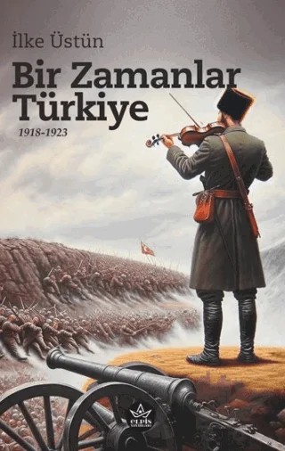 Bir Zamanlar Türkiye – İlke Üstün – Elpis Yayınları kitap kapağı