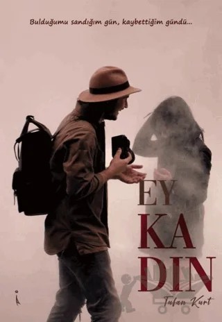 Ey Kadın – Tufan Kurt – İkinci Adam Yayınları kitap kapağı