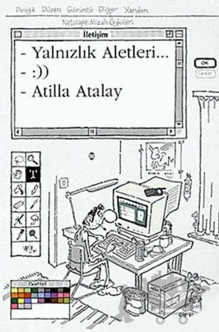 Yalnızlık Aletleri... – Atilla Atalay – İletişim Yayınevi kitap kapağı