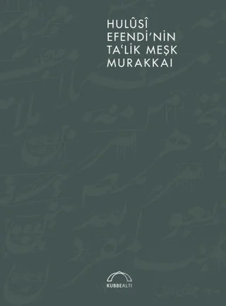 Hulusi Efendi'nin Ta'lik Meşk Murakkaı – Kolektif – Kubbealtı Neşriyatı Yayıncılık kitap kapağı