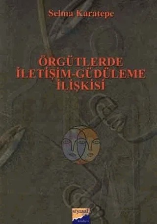 Örgütlerde İletişim - Güdüleme İlişkisi – Selma Karatepe – Siyasal Kitabevi kitap kapağı