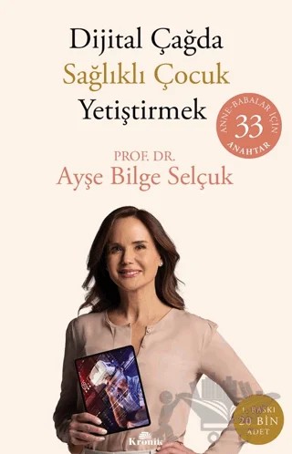 Dijital Çağda Sağlıklı Çocuk Yetiştirmek – Ayşe Bilge Selçuk – Kronik Kitap kitap kapağı
